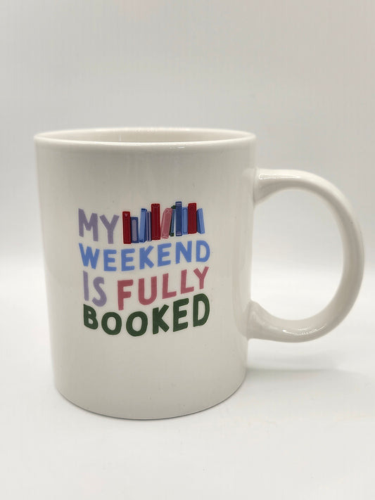 Mug - MY WEEKEND IS FULLY BOOKED